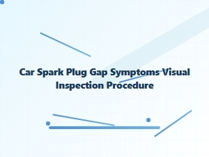 Visual Inspection Procedure for Spark Plug Gap Symptoms