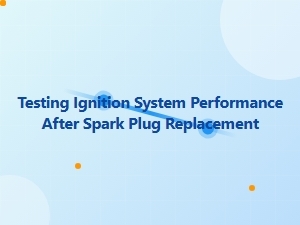 Evaluating Ignition Performance After Spark Plug Replacement