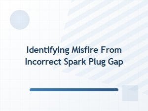 Diagnosing a Misfire From Spark Plug Gap